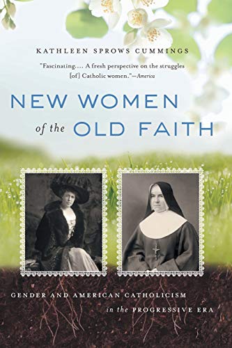 Beispielbild fr New Women of the Old Faith: Gender and American Catholicism in the Progressive Era zum Verkauf von BooksRun