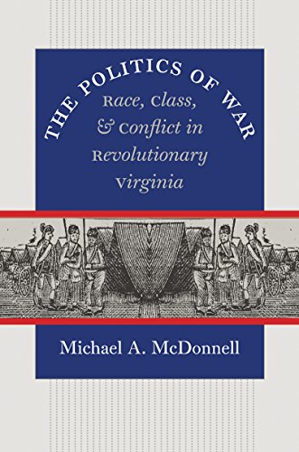 Stock image for The Politics of War: Race, Class, and Conflict in Revolutionary Virginia (Published by the Omohundro Institute of Early American Histo) for sale by Your Online Bookstore