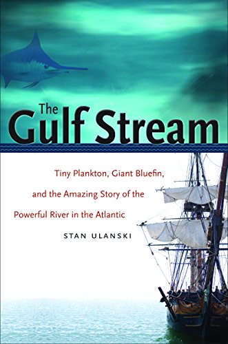 Beispielbild fr The Gulf Stream: Tiny Plankton, Giant Bluefin, and the Amazing Story of the Powerful River in the Atlantic zum Verkauf von HPB Inc.