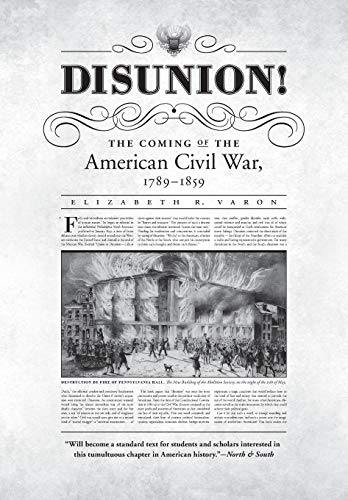 Imagen de archivo de Disunion!: The Coming of the American Civil War, 1789-1859 (Littlefield History of the Civil War Era) a la venta por Wonder Book