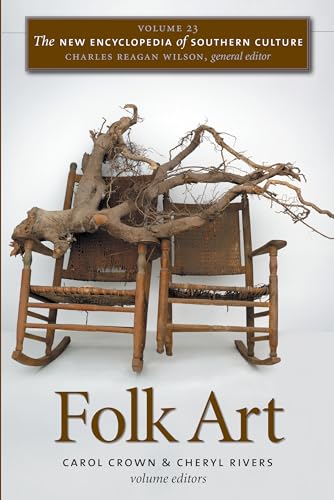 Beispielbild fr The New Encyclopedia of Southern Culture: Volume 23: Folk Art (The New Encyclopedia of Southern Culture, 23) zum Verkauf von GF Books, Inc.