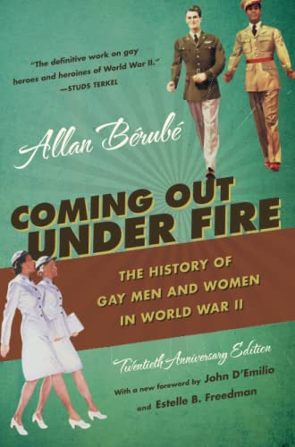 Stock image for Coming Out Under Fire: The History of Gay Men and Women in World War II for sale by Ergodebooks