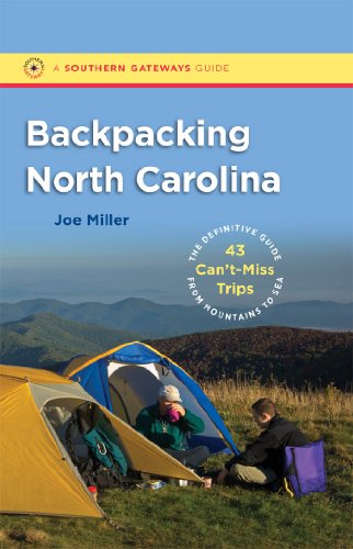 Stock image for Backpacking North Carolina: The Definitive Guide to 43 Can't-Miss Trips from Mountains to Sea for sale by ThriftBooks-Dallas