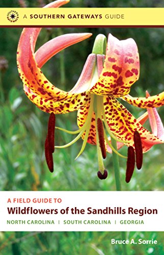 A Field Guide to Wildflowers of the Sandhills Region: North Carolina, South Carolina, and Georgia...
