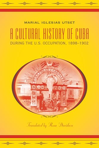 Beispielbild fr A CULTURAL HISTORY OF CUBA DURING THE U.S. OCCUPATION, 1898-1902 zum Verkauf von KALAMO LIBROS, S.L.