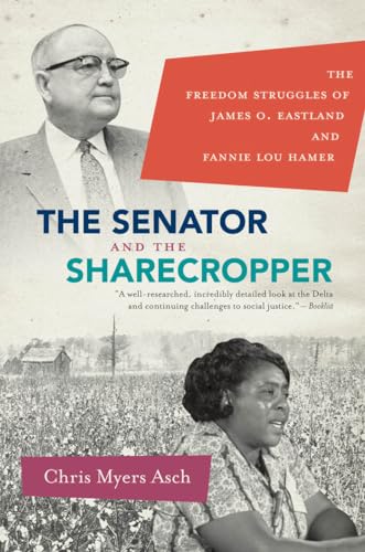 Stock image for The Senator and the Sharecropper: The Freedom Struggles of James O. Eastland and Fannie Lou Hamer for sale by One Planet Books