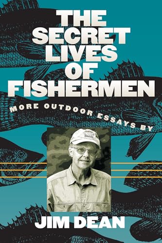 Imagen de archivo de The Secret Lives of Fishermen: More Outdoor Essays a la venta por Chiron Media