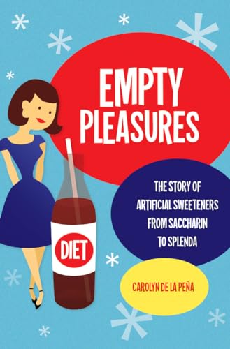 Stock image for Empty Pleasures : The Story of Artificial Sweeteners from Saccharin to Splenda for sale by Better World Books