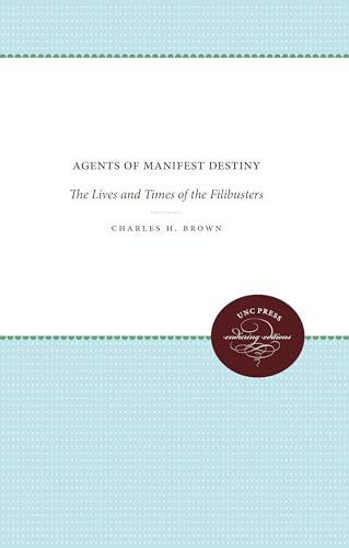 9780807873076: Agents of Manifest Destiny: The Lives and Times of the Filibusters