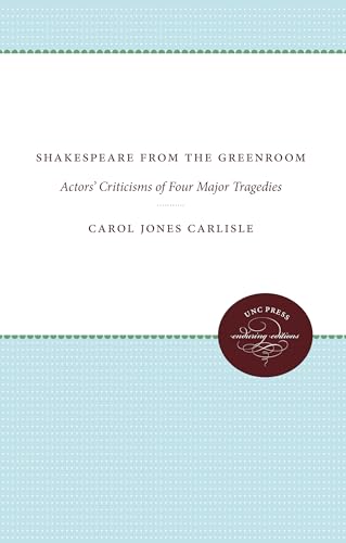 Stock image for Shakespeare from the Greenroom: Actors' Criticisms of Four Major Tragedies (Enduring Editions) for sale by Midtown Scholar Bookstore