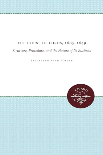 Stock image for The House of Lords, 1603-1649: Structure, Procedure, and the Nature of Its Business (UNC Press Enduring Editions) for sale by Lucky's Textbooks