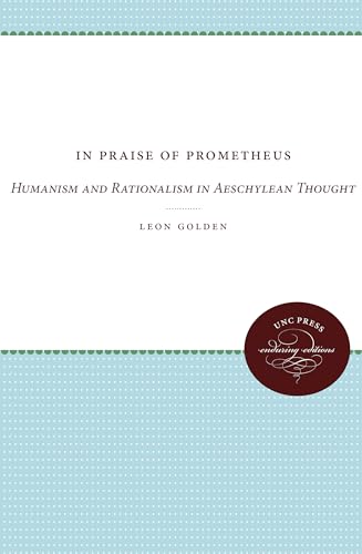 9780807873724: In Praise of Prometheus: Humanism and Rationalism in Aeschylean Thought