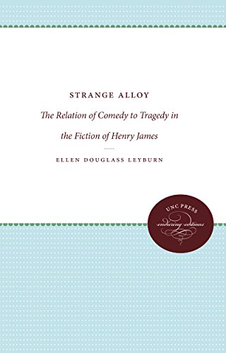 Imagen de archivo de Strange Alloy: The Relation of Comedy to Tragedy in the Fiction of Henry James a la venta por Chiron Media