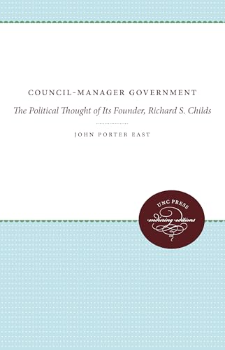 9780807878415: Council-Manager Government: The Political Thought of Its Founder, Richard S. Childs (Enduring Editions)