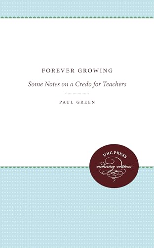 Beispielbild fr Forever Growing Some Notes on a Credo for Teachers Enduring Editions zum Verkauf von PBShop.store US