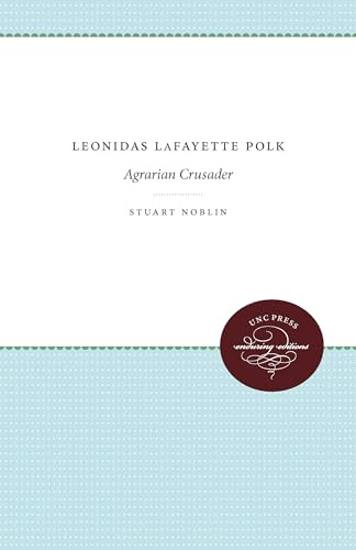 Beispielbild fr Leonidas LaFayette Polk: Agrarian Crusader zum Verkauf von Chiron Media