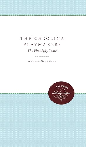 Stock image for The Carolina Playmakers: The First Fifty Years for sale by Midtown Scholar Bookstore