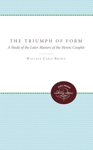 9780807879832: The Triumph of Form: A Study of the Later Masters of the Heroic Couplet (Enduring Editions)