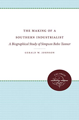 Stock image for The Making of a Southern Industrialist: A Biographical Study of Simpson Bobo Tanner (Enduring Editions) for sale by Lucky's Textbooks