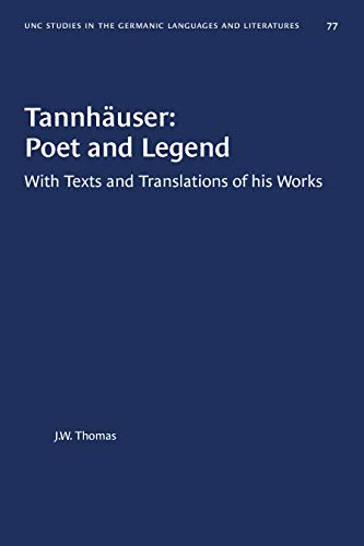 Imagen de archivo de Tannhuser: Poet and Legend: With Texts and Translations of His Works (University of North Carolina Studies in Germanic Languages a) a la venta por Jenson Books Inc