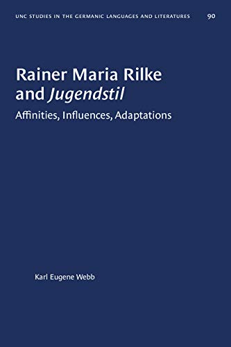 Imagen de archivo de Rainer Maria Rilke and Jugendstil : Affinities, Influences, Adaptations a la venta por Better World Books