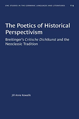 Stock image for The Poetics of Historical Perspectivism Breitinger's Critische Dichtkunst and the Neoclassic Tradition for sale by David's Books