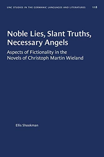 Beispielbild fr Noble Lies, Slant Truths, Necessary Angels: Aspects of Fictionality in the Novels of Christoph Martin Wieland (University of North Carolina Studies in Germanic Languages and Literature, 118) zum Verkauf von Wonder Book