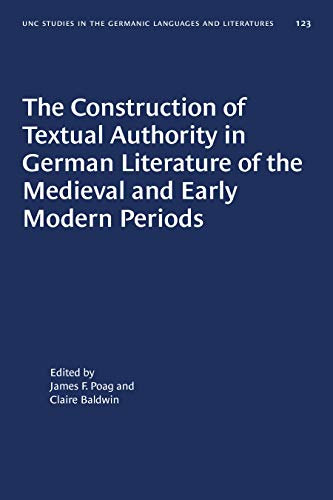 The Construction of Textual Authority in German Literature of the Medieval and Early Modern Periods.