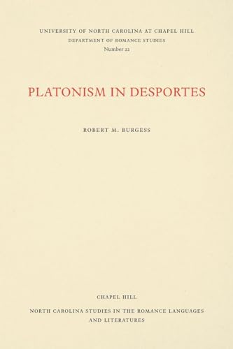 Platonism in Desportes (North Carolina Studies in the Romance Languages and Literatures) - Robert Burgess