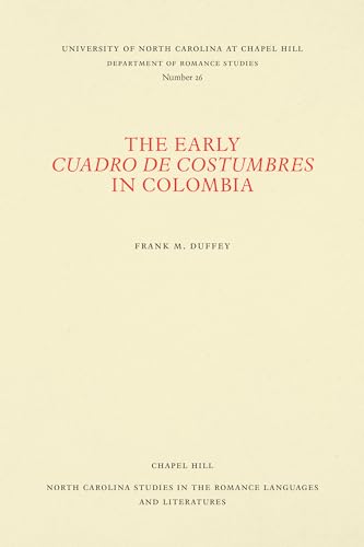 Beispielbild fr The Early Cuadro de costumbres in Colombia (North Carolina Studies in the Romance Languages and Literatures, 26) zum Verkauf von Lucky's Textbooks