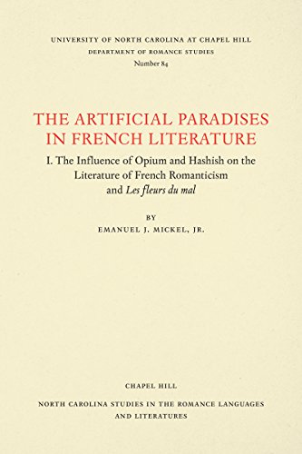 

Artificial Paradises in French Literature : 1 the Influence of Opium and Hashish on the Literature of French Romanticism and Les Fleurs Du Mal