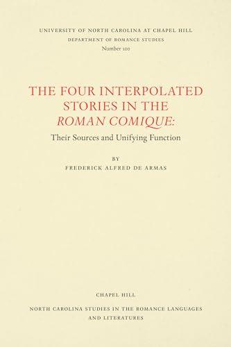 Imagen de archivo de The Four Interpolated Stories in the Roman Comique: Their Sources and Unifying Function (North Carolina Studies in the Romance Languages and Literatures, 100) a la venta por Lucky's Textbooks