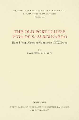 Stock image for The Old Portuguese Vida de Sam Bernardo: Edited from Alcobaa Manuscript CCXCI/200 (North Carolina Studies in the Romance Languages and Literatures, 103) (Portuguese Edition) for sale by Book Deals