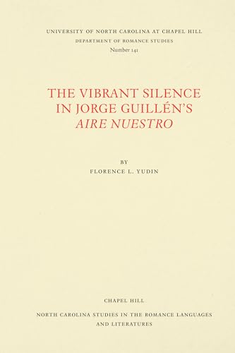 Stock image for The Vibrant Silence in Jorge Guilln's Aire nuestro (North Carolina Studies in the Romance Languages and Literatures) for sale by Lucky's Textbooks