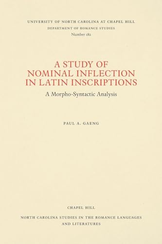A Study of Nominal Inflection in Latin Inscriptions: A Morpho-Syntactic Analysis: 182 (North Caro...