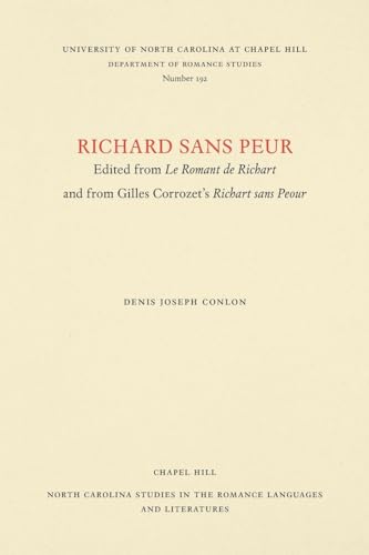 Beispielbild fr Richard sans Peur: Edited from Le Romant de Richart and from Gilles Corrozet?s Richart sans Peour (North Carolina Studies in the Romance Languages and Literatures, 192) zum Verkauf von Stony Hill Books