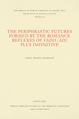 Stock image for Periphrastic Futures Formed by the Romance Reflexes of Vado (Ad Plus Infinitive) for sale by Powell's Bookstores Chicago, ABAA