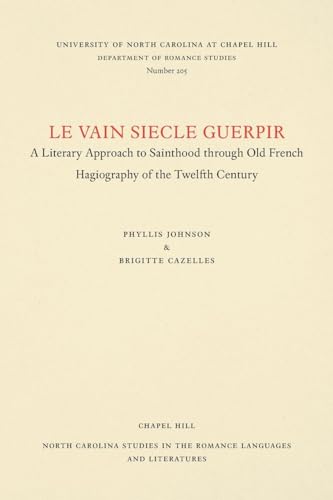 Beispielbild fr Le Vain Siecle Guerpir : A Literary Approach to Sainthood Through Old French Hagiography of the Twelfth Century zum Verkauf von Better World Books