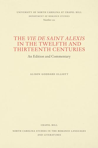 9780807892251: The Vie de Saint Alexis in the Twelfth and Thirteenth Centuries: An Edition and Commentary (North Carolina Studies in the Romance Languages and Literatures, 221)