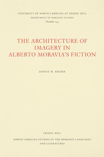 Stock image for The Architecture of Imagery in Alberto Moravia's Fiction (North Carolina Studies in the Romance Languages and Literatures, 244) for sale by Lucky's Textbooks