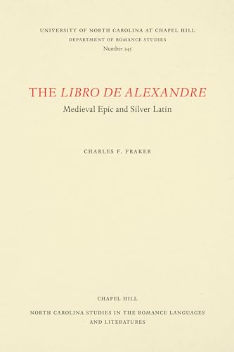 Imagen de archivo de The Libro De Alexandre Medieval Epic and Silver Latin a la venta por Michener & Rutledge Booksellers, Inc.