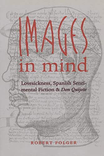 9780807892787: Images in Mind: Lovesickness, Spanish Sentimental Fiction, and Don Quijote (North Carolina Studies in the Romance Languages and Literatures, 274)