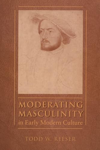 Stock image for Moderating Masculinity in Early Modern Culture. for sale by Antiquariaat Schot