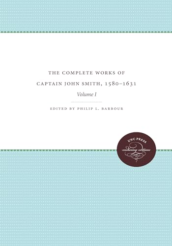 9780807896136: The Complete Works of Captain John Smith, 1580-1631, Volume I: Volume I (Published by the Omohundro Institute of Early American History and Culture and the University of North Carolina Press)