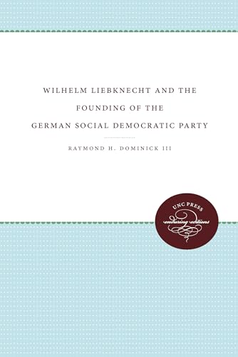 9780807896501: Wilhelm Liebknecht and the Founding of the German Social Democratic Party