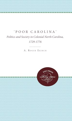 9780807896587: 'Poor Carolina': Politics and Society in Colonial North Carolina, 1729-1776