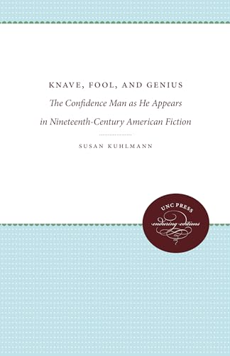 Imagen de archivo de Knave, Fool, and Genius: The Confidence Man as He Appears in Nineteenth-Century American Fiction (Enduring Editions) a la venta por Chiron Media