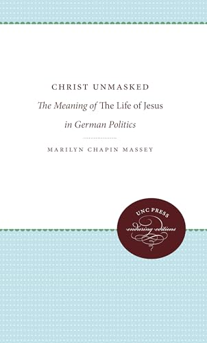 Stock image for Christ Unmasked: The Meaning of The Life of Jesus in German Politics (Studies in Religion) for sale by Lucky's Textbooks