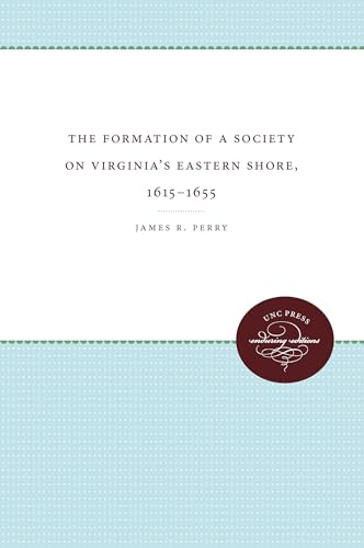 Stock image for The Formation of a Society on Virginia's Eastern Shore: 1615-1655 (Published for the Omohundro Institute of Early American History and Culture, Williamsburg, Virginia) for sale by Chiron Media