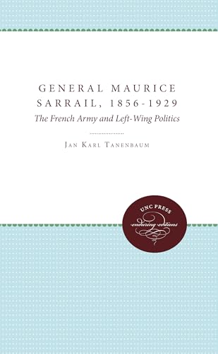 9780807897935: General Maurice Sarrail, 1856-1929: The French Army and Left-Wing Politics